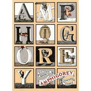 Amphigorey: Fifteen Books -- Edward Gorey